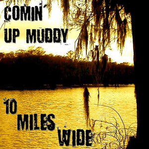 Comin' Up Muddy - 10 Miles Wide - CD