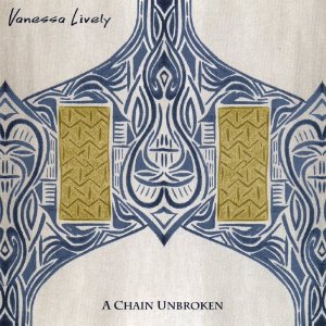 Vanessa Lively - A Chain Unbroken - CD
