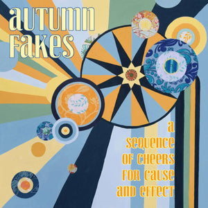 Autumn Fakes - A Sequence Of Cheers For Cause And Effect - CD