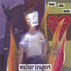 Walter Tragert - Lousy With Desire - CD