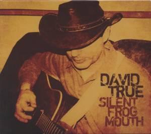 David True - Silent Frog Mouth - CD