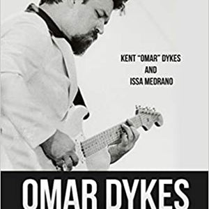 Kent Omar Dykes & Issa Medrano- Life and Times of a Poor and Almost Famous Bluesman