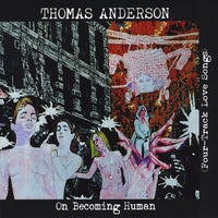 Thomas Anderson - On Becoming Human (four-track Love Songs) - CD