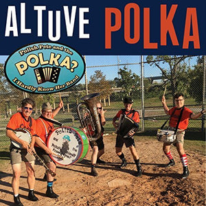 Polish Pete And The Polka? I Hardly Know Her Band - Altuve Polka / I Love Those Houston Astros - Vinyl
