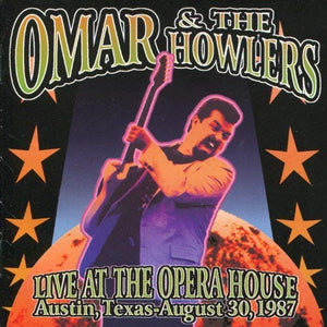 Omar & The Howlers - Live At Opera House Austin,texas - August 30, 1987 - CD