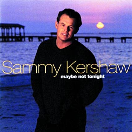 Sammy Kershaw - Maybe Not Tonight - CD