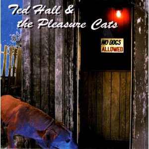 Ted / Pleasure Cats Hall - No Dogs Allowed - CD