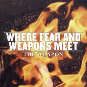 Where Fear & Weapons Meet - The Weapon - CD