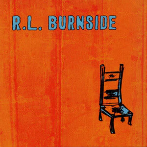 R.L. Burnside - Wish I Was In Heaven Sitting Down