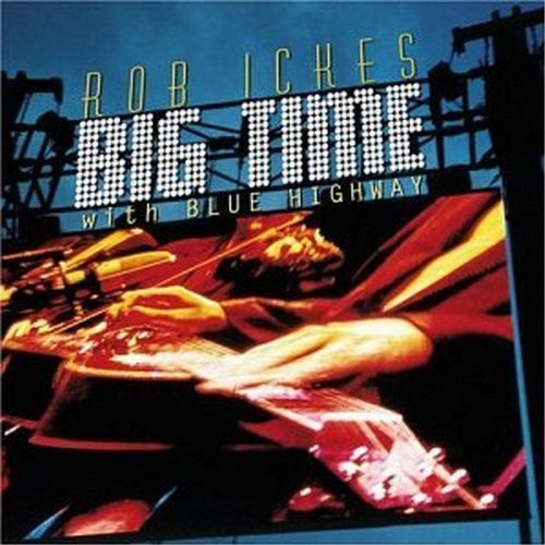 Rob / Blue Highway Ickes - Big Time - CD