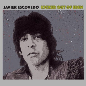 Javier Escovedo - Kicked Out Of Eden - CD