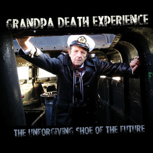 Grandpa Death Experience - Unforgiving Shoe Of The Future - CD