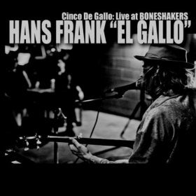 Hans "el Gallo" Frank - Live At Boneshakers - CD