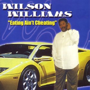 Wilson Williams - Eating Ain't Cheating - CD
