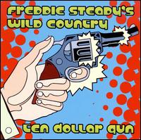 Freddie Steady's Wild Country - Ten Dollar Gun - CD