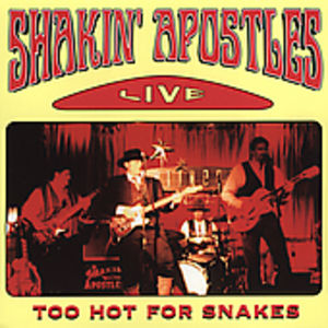 Shakin Apostles - Too Hot For Snakes Live - CD