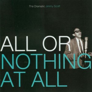 Jimmy Scott - All Or Nothing At All: The Dramatic Jimmy Scott - CD