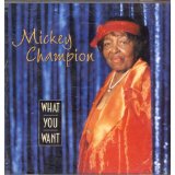 Mickey Champion - What You Want - CD