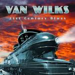 Van Wilks - 21st Century Blues - CD