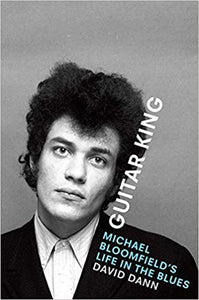 David Dann - Guitar King Michael Bloomfield's Life In The Blues - Book