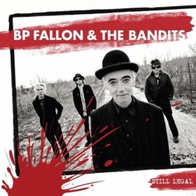 Bp & The Bandits Fallon - Still Legal - CD