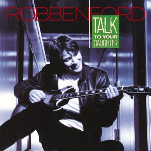 Robben Ford - Talk To Your Daughter - CD